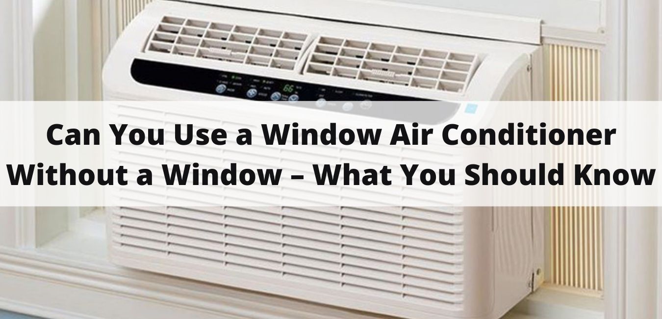 Can You Use a Window Air Conditioner Without a Window?