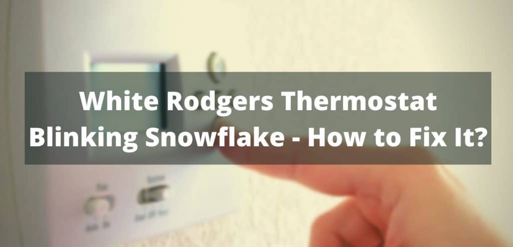 white rodgers thermostat blinking snowflake