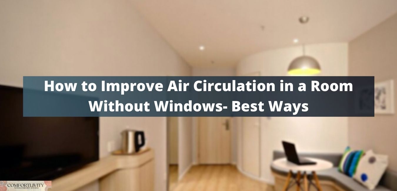 How to Improve Air Circulation in a Room Without Windows