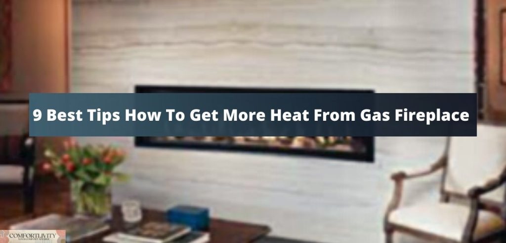 how to get more heat from gas fireplace