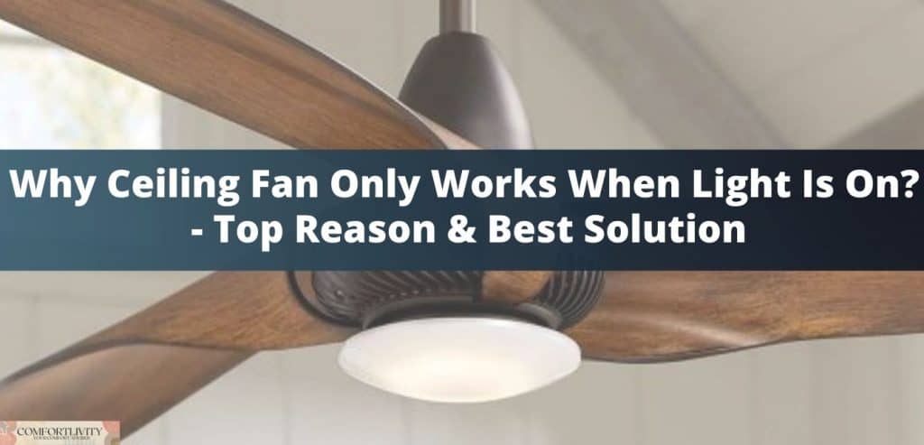 Ceiling Fan Only Works When Light Is On