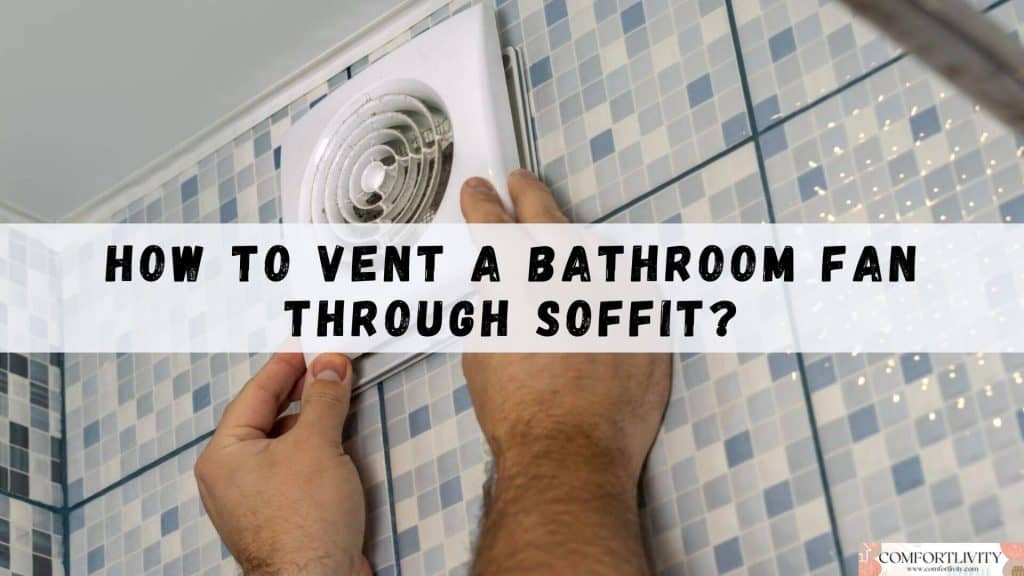 How To Vent A Bathroom Fan Through Soffit?