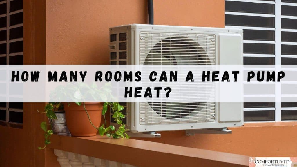 How Many Rooms Can A Heat Pump Heat?